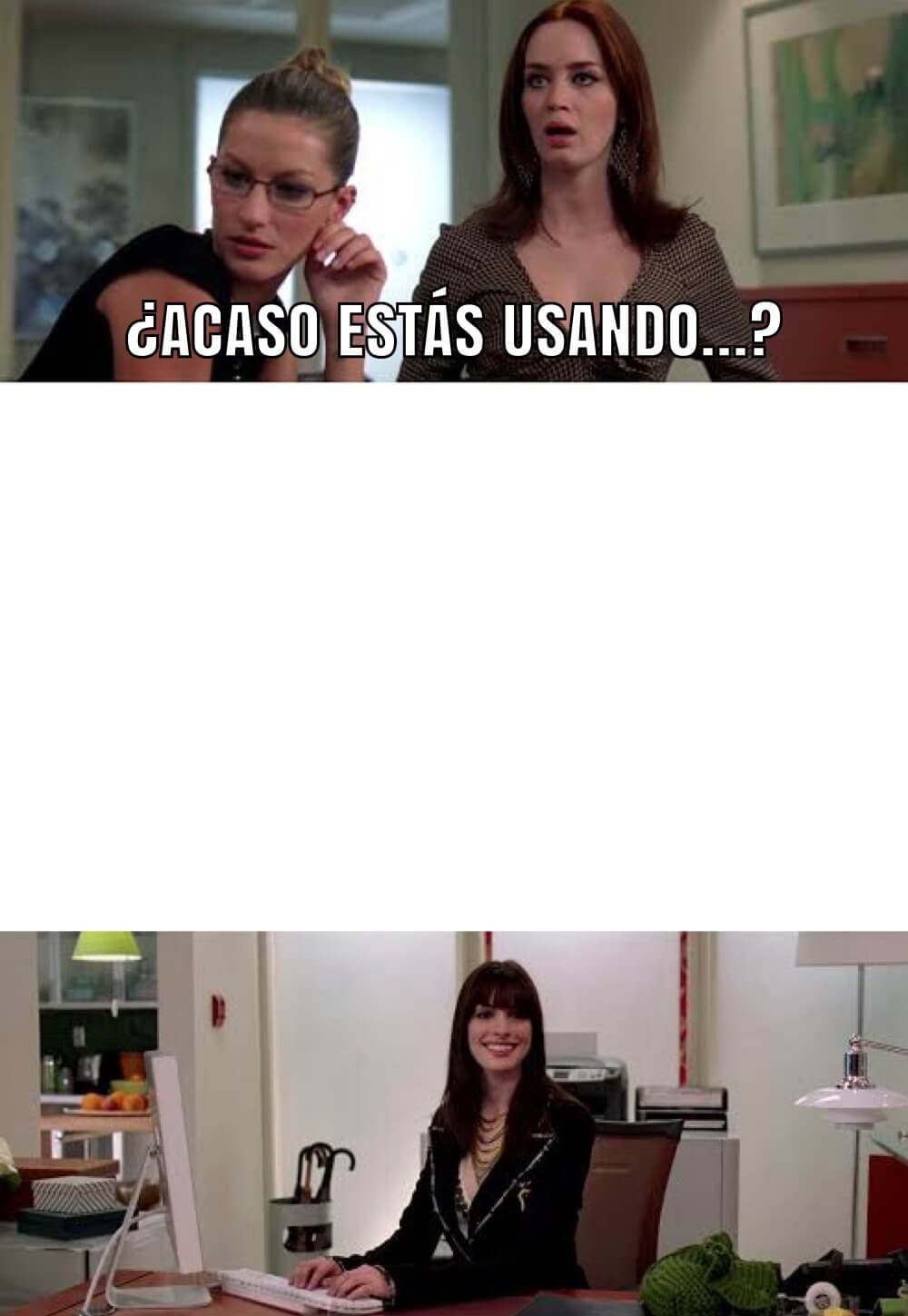 Acaso estás usando… - Andrea Sachs llegando a su oficina, causando envidia a sus compañeras de lo que está usando.